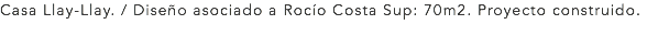 Casa Llay-Llay. / Diseño asociado a Rocío Costa Sup: 70m2. Proyecto construido.
